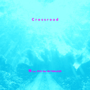 Crossroad (feat. RYO the SKYWALKER)